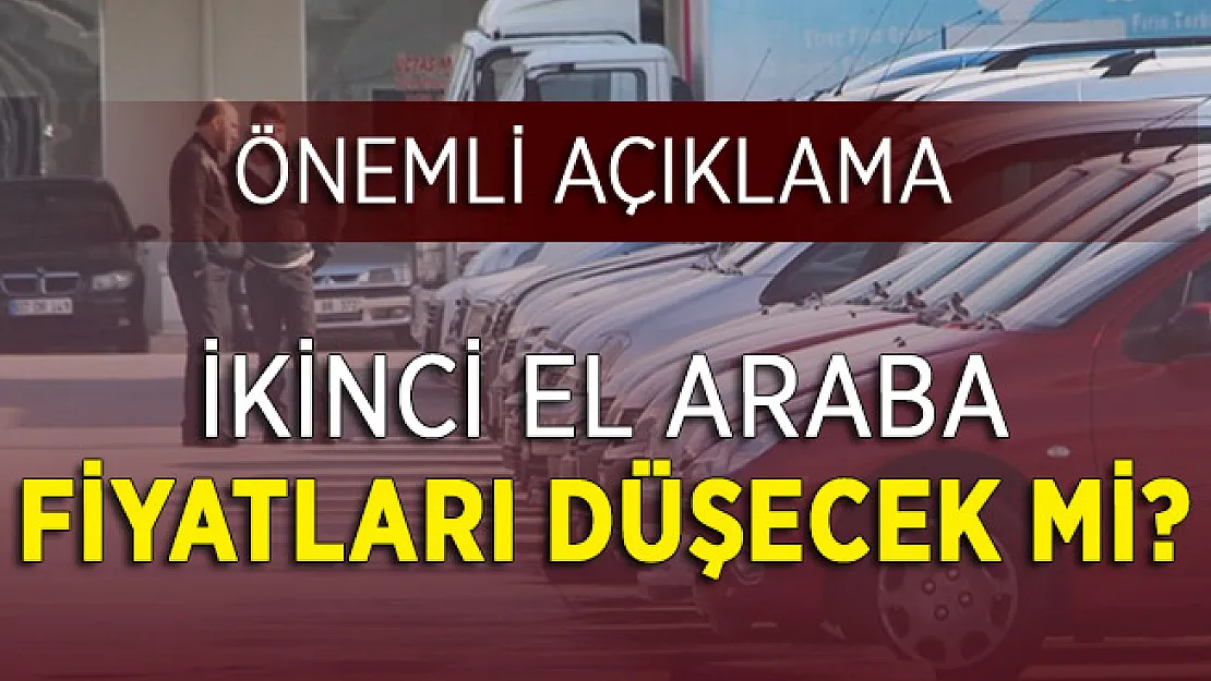 İkinci El Otomobil Fiyatları Düşecek Mi? Önemli Açıklama Yapıldı