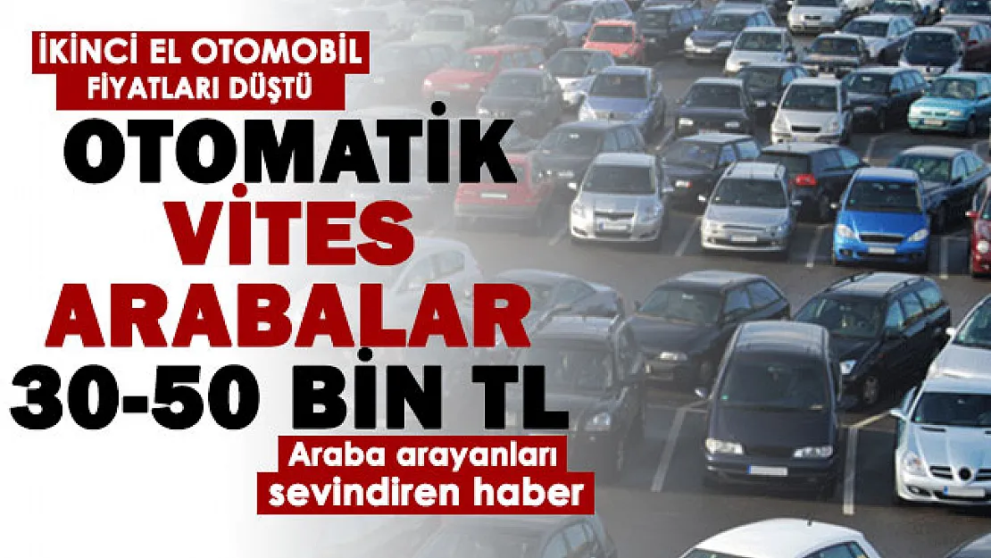 İkinci el otomobil fiyatları düştü! Bu marka otomatik vites otomobiller 30 bin ile 50 bin lira arasında satılıyor