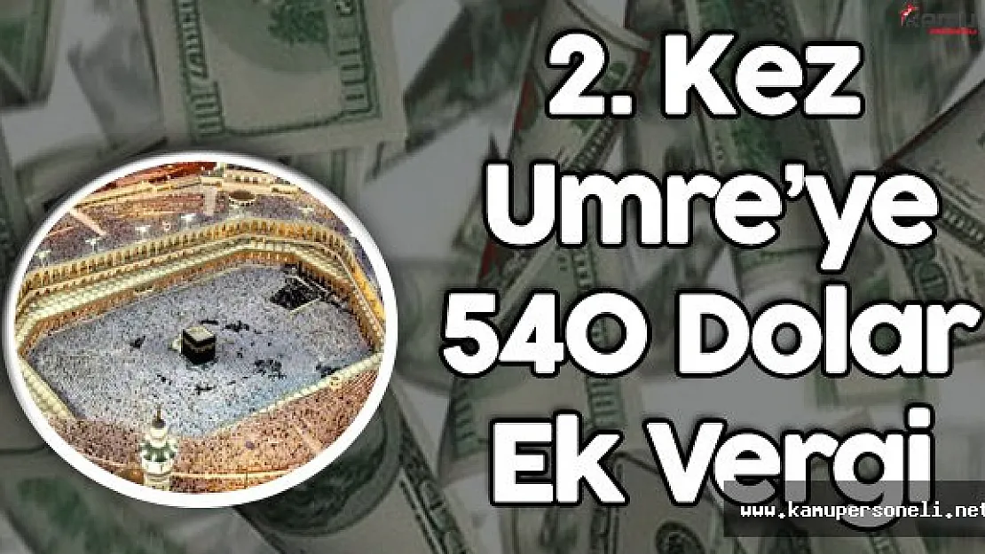İkinci Kez Umre'ye Gidecekler 540 Dolar Daha Fazla Ödeyecek