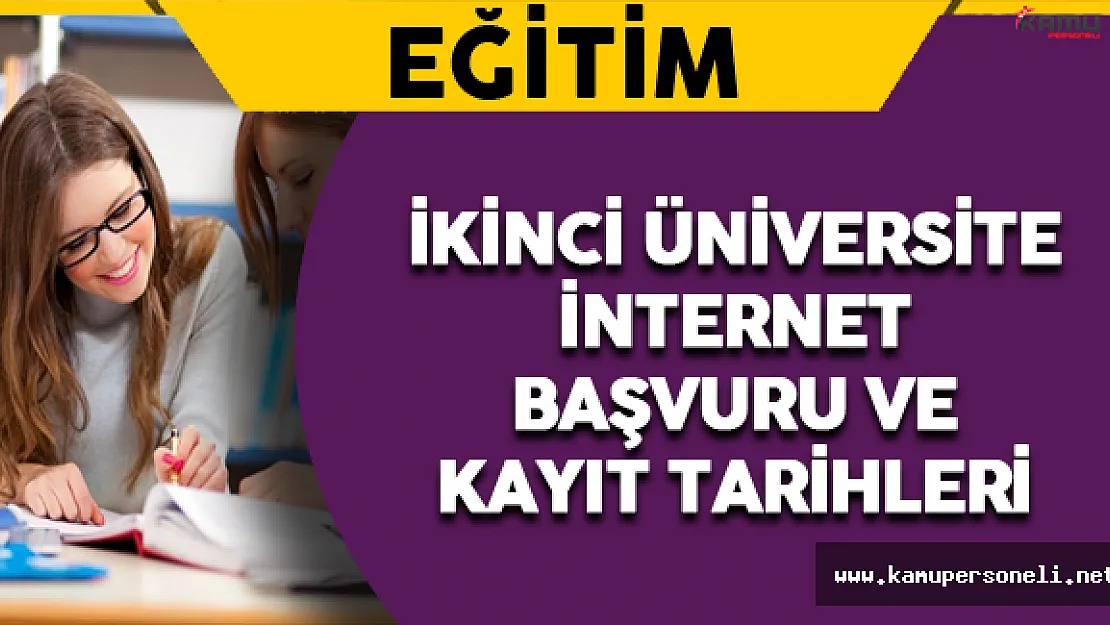 İkinci Üniversite İnternet Başvuru ve Kayıt Tarihleri