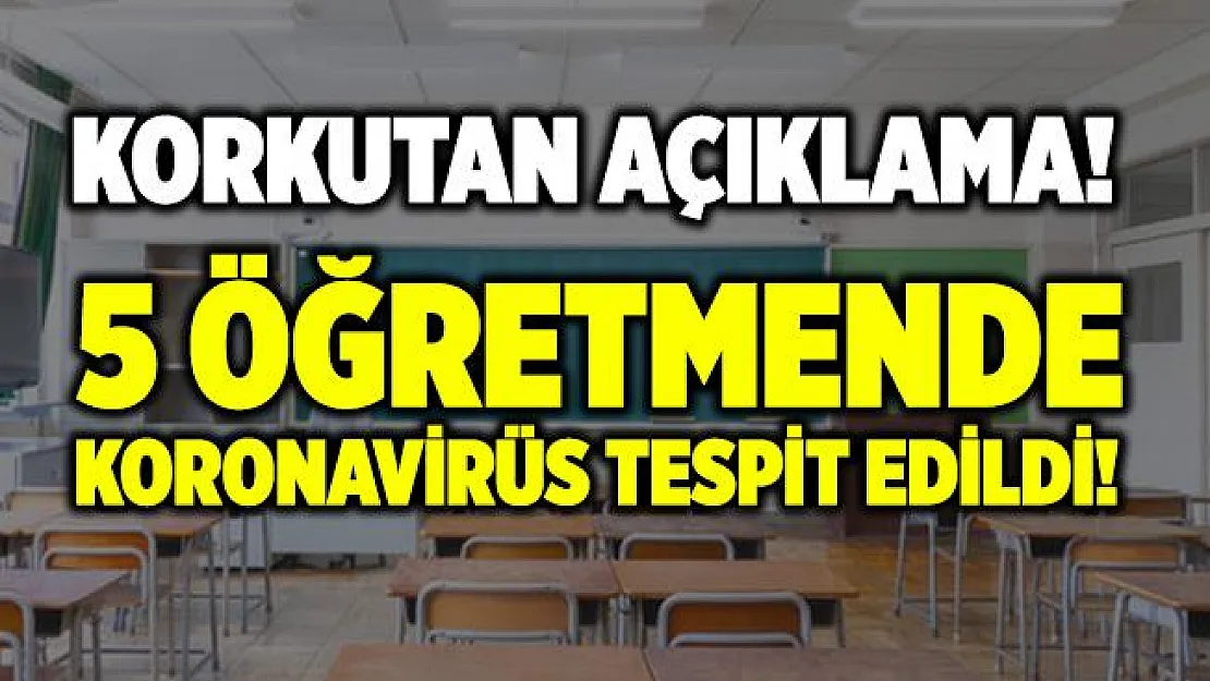İl Milli Eğitim Müdüründen korkutan açıklama! 5 öğretmen koronavirüse yakalandı!