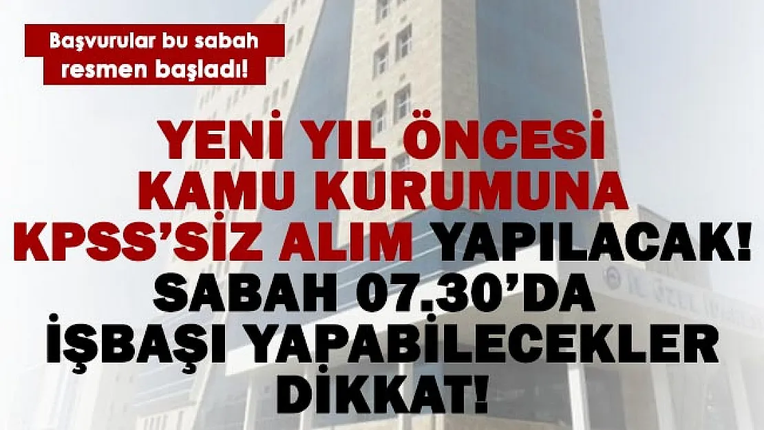 İl Özel İdaresi yeni yıl öncesi alım yapılacak! 07.30'da iş başı yapacaklar başvurabilir!