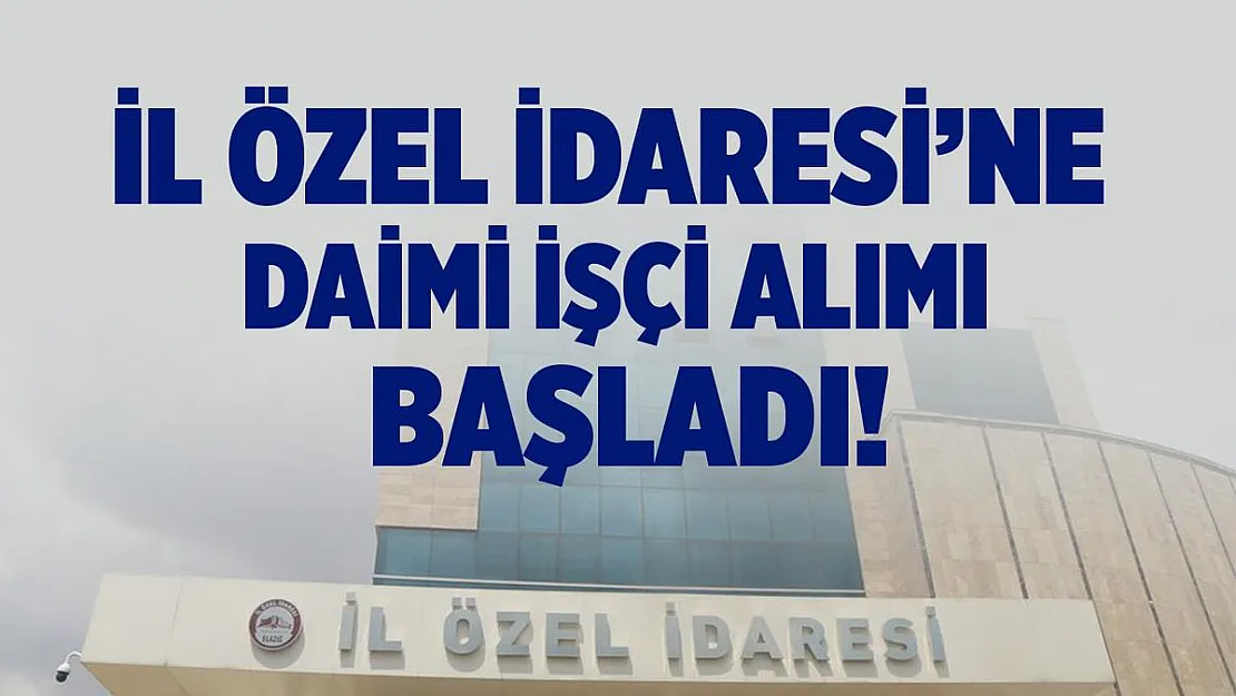 İl Özel İdaresi'ne daimi işçi alımı başladı!