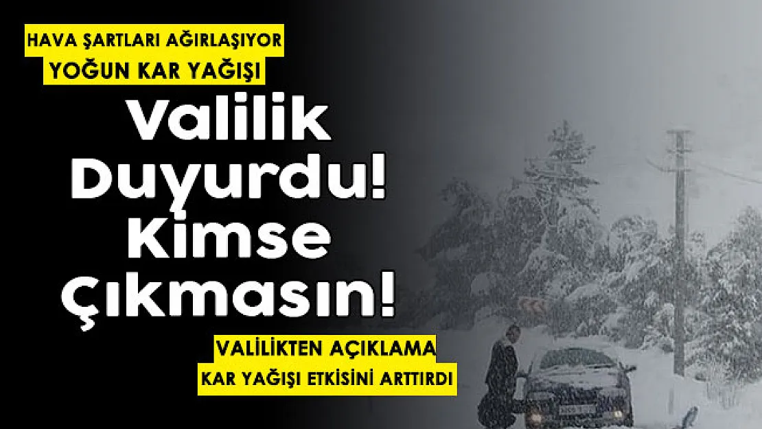 İl valiliğinden herkesi ilgilendiren açıklama yapıldı: Kimse dışarı çıkmasın