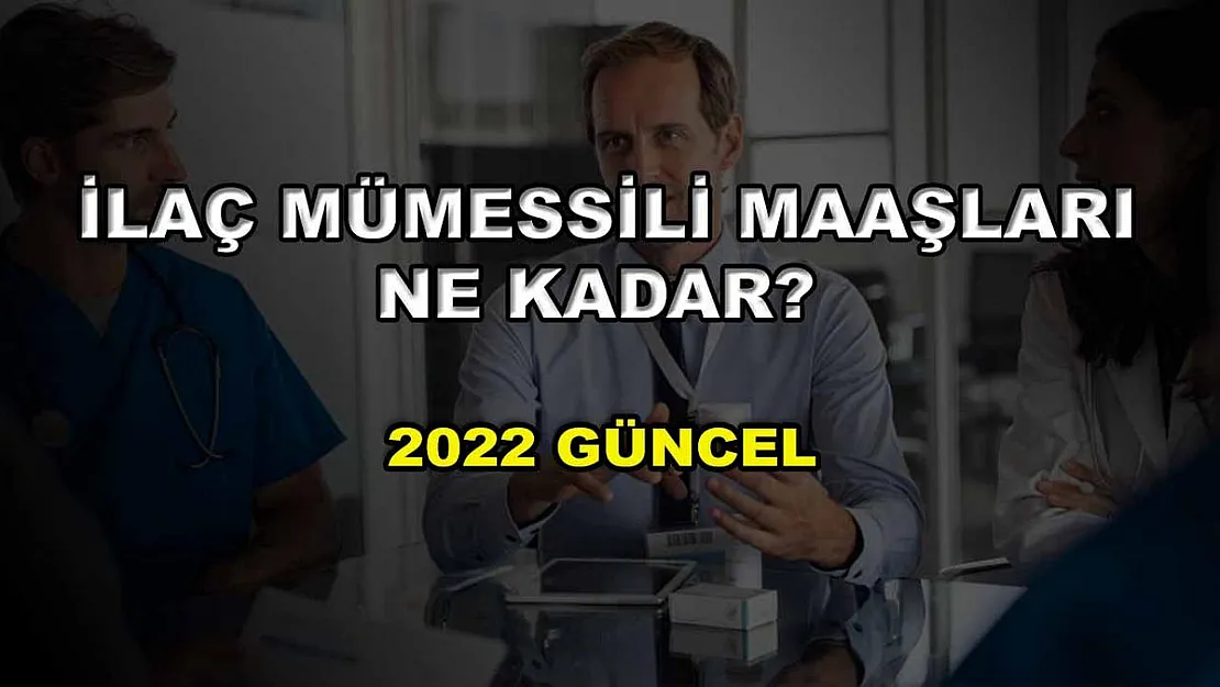 İlaç Mümessili Maaşları Ne Kadar? 2022 Güncel