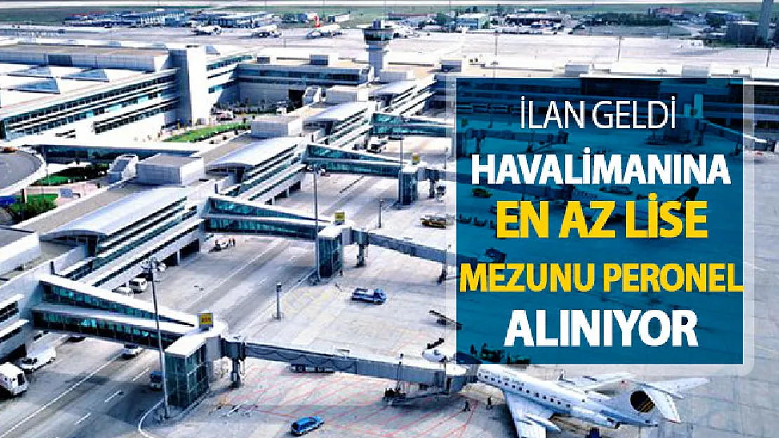 İlan İŞKUR'da Yayımlandı ! Havalimanına Memur Alımı Yapılıyor