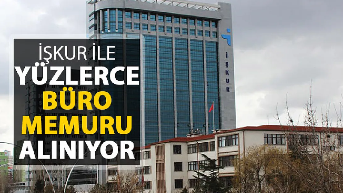 İlanlar İŞKUR'da Yayımlandı ! Yüzlerce Büro Memuru Alınıyor