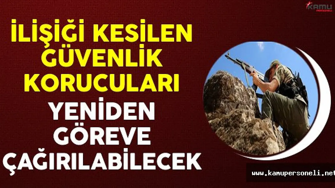 İlişiği Kesilen Güvenlik Korucuları Yeniden Göreve Çağırılabilecek