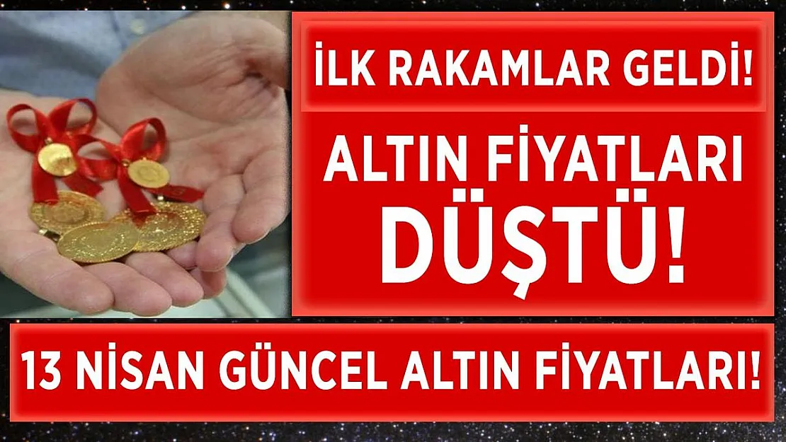 İlk rakamlar geldi! Altın fiyatları 13 Nisan ne kadar oldu? Tam, yarım, gram, çeyrek ve Cumhuriyet altın..
