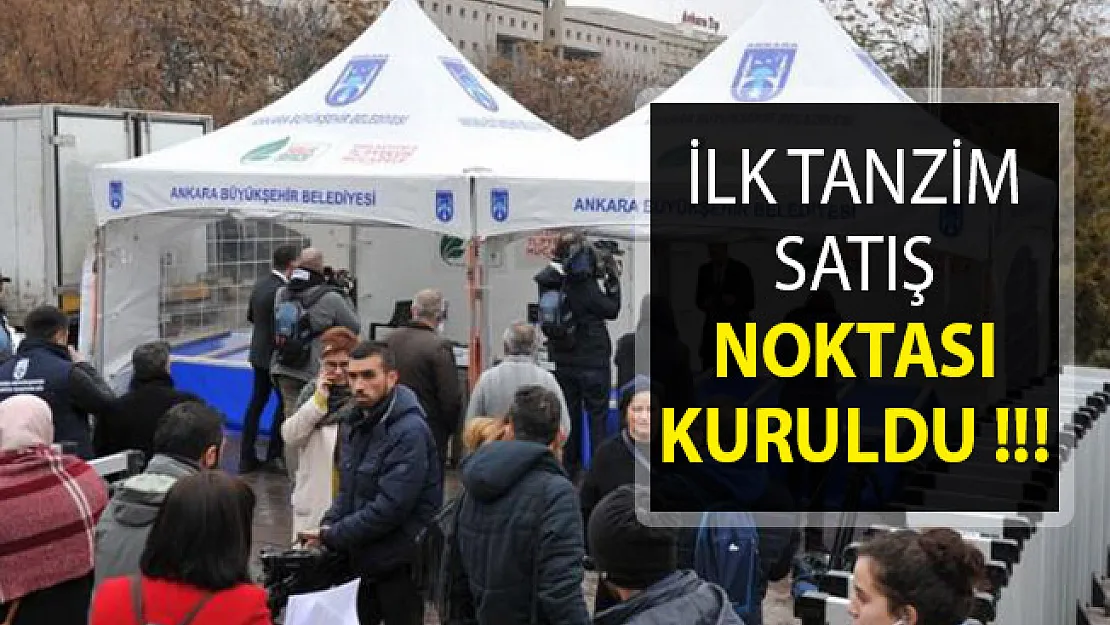 İlk Tanzim Satış Noktaları Kuruldu! Tanzim Satış Nerede Yapılacak?