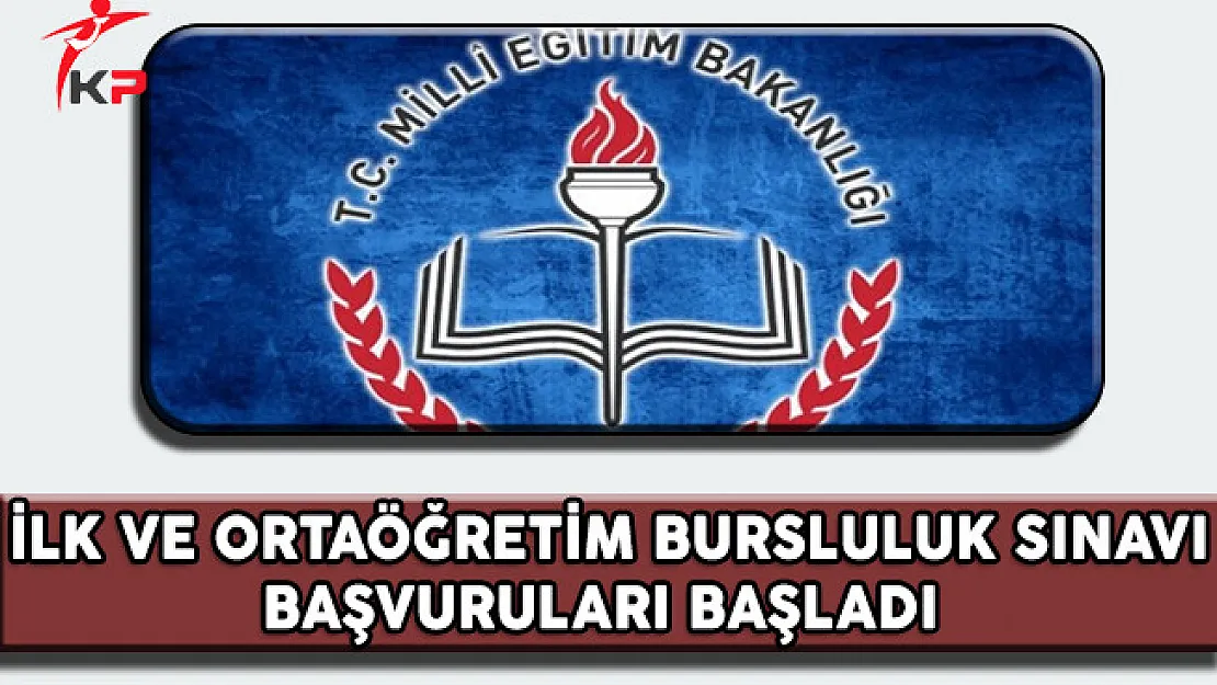İlk ve Ortaöğretim Kurumları Bursluluk Sınavı Başvuruları Başladı