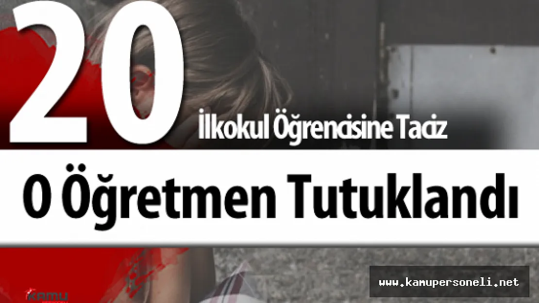 İlkokul Sınıf Öğretmeni 20 Öğrencisine Cinsel İstismarda Bulunduğu İddiasıyla Tutuklandı