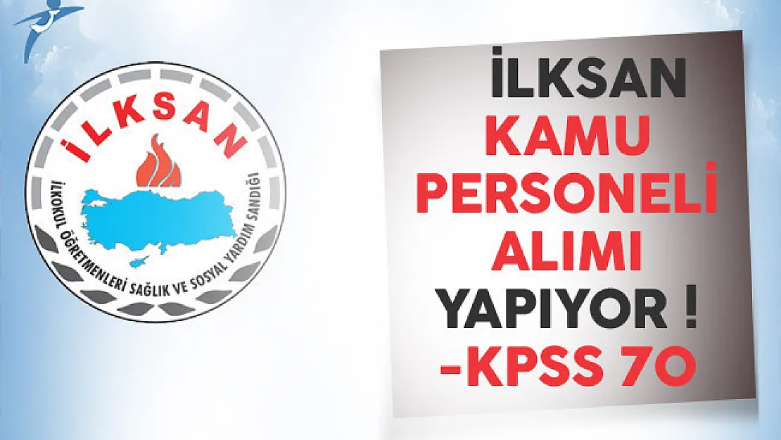 İlksan Kamu Personeli Alımı Yapıyor