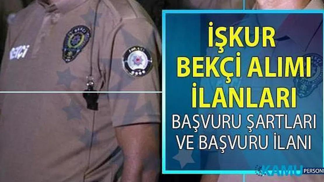 İllere göre 2019 Bekçi alımı için Temmuz ayı yeni iş ilanları yayınladı! İŞKUR KPSS şartsız bekçi alımı yapacak