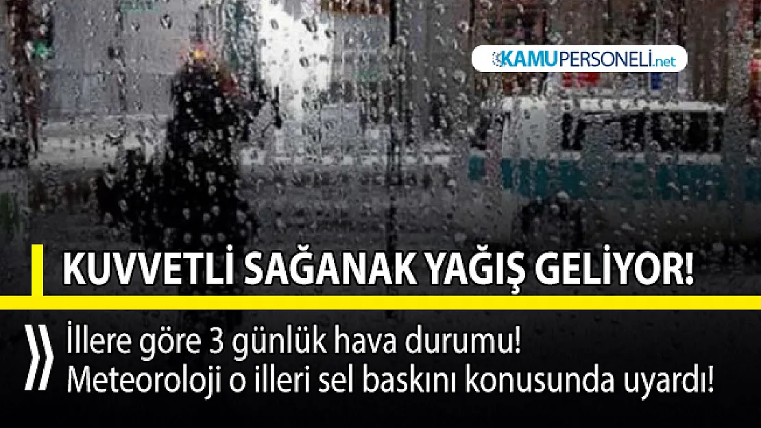İllere göre 3 günlük hava durumu raporu! Sağanak yağış geliyor!