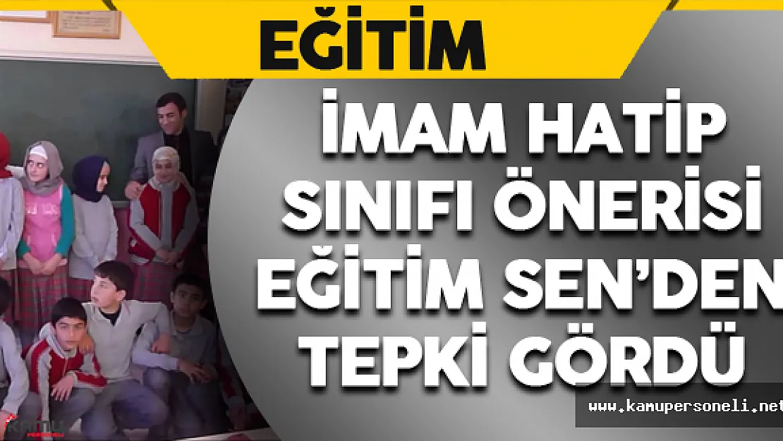 İmam Hatip Sınıfı Önerisi Eğitim Sen'den Tepki Gördü
