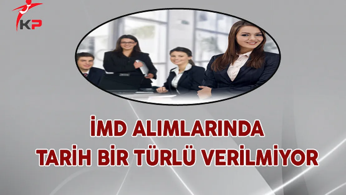 İMD Alımlarında Tarih Bir Türlü Verilmiyor