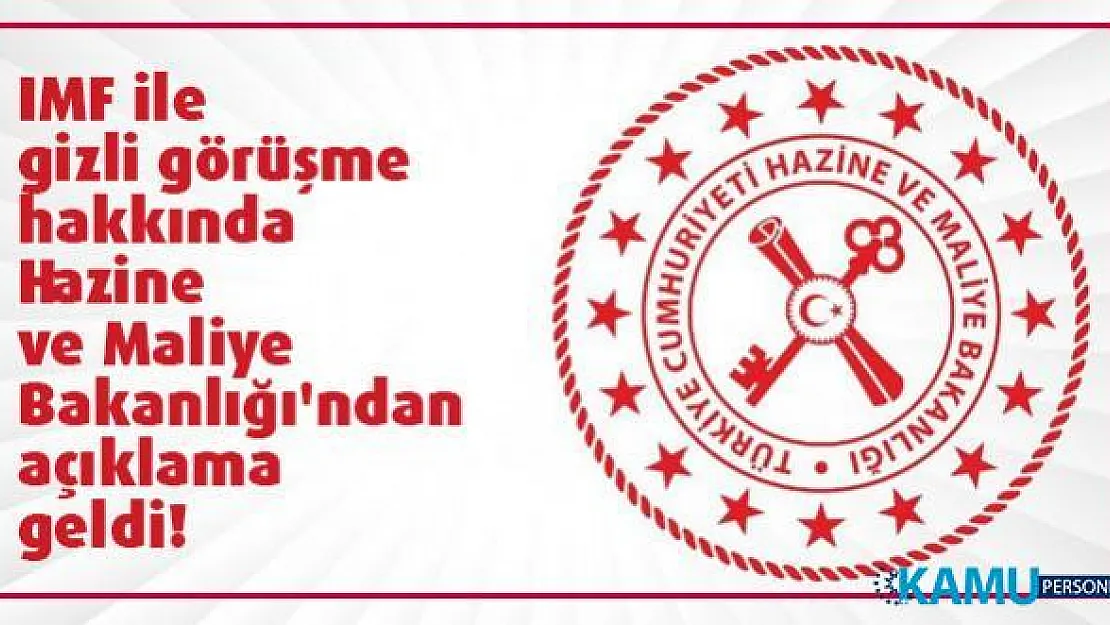 IMF ile gizli görüşme hakkında Hazine ve Maliye Bakanlığı'ndan açıklama geldi!