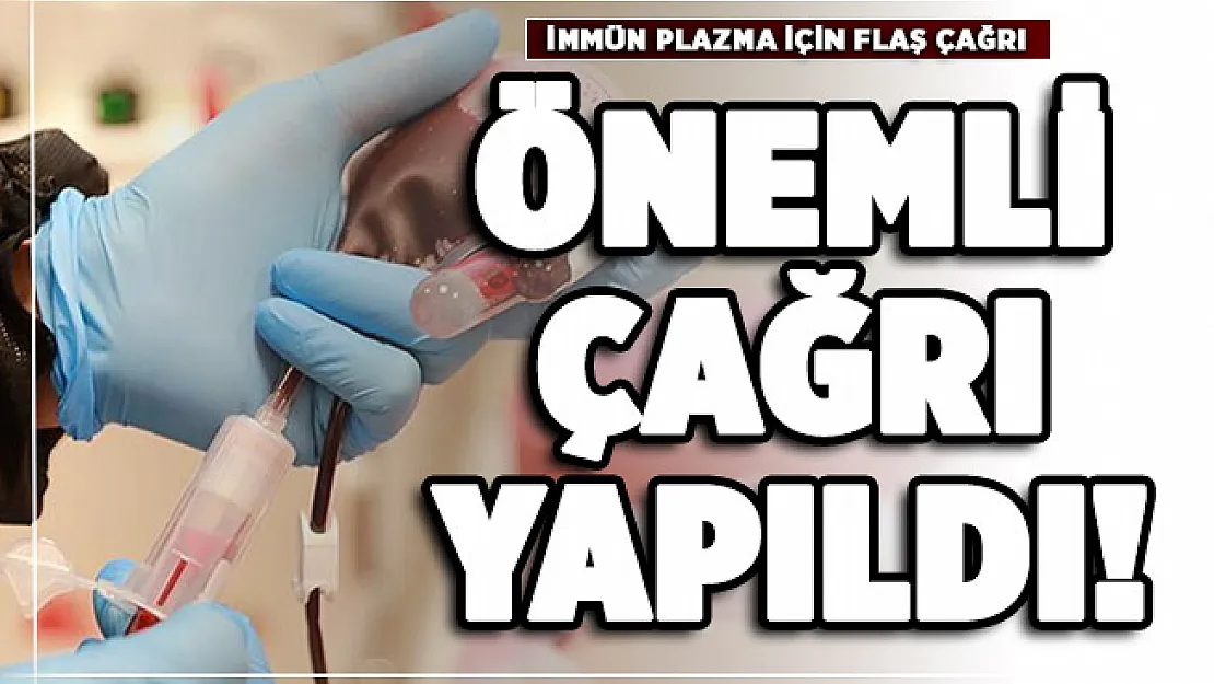 İmmün plazma bağışı için vatandaşlara çağrı yapıldı