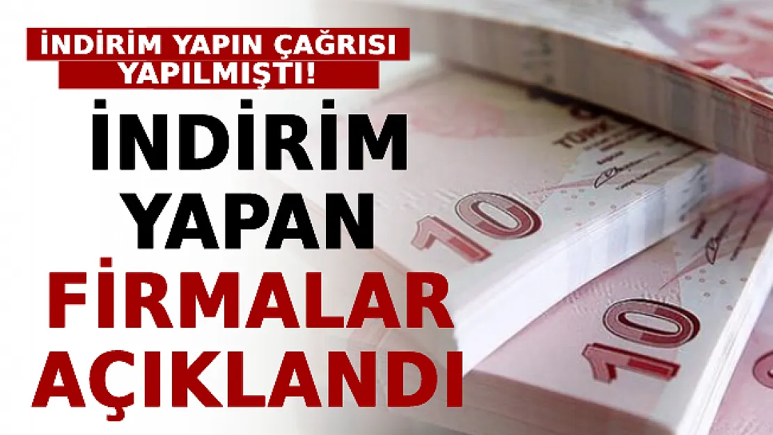 İndirim Yapın Çağrısı Yapılmıştı: İndirim Yapan Firmalar Açıklandı