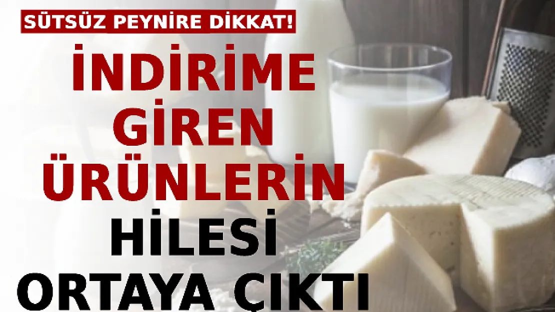 İndirime Giren Ürünlerin Hilesi Ortaya Çıktı: Sütsüz Peynire Dikkat!