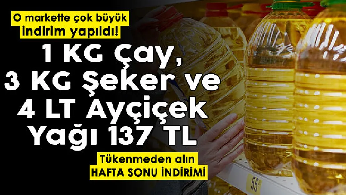 İndirimleriyle ünlü markette hafta sonu indirimi yapıldı! 1 KG çay, 3 KG şeker ve 4 litre ayçiçek yağı toplam 137 liraya satılıyor: Tükenmeden hemen alın