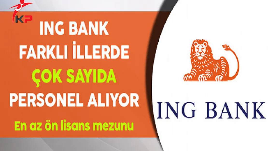 ING Bank En Az Ön Lisans Mezunu Çok Sayıda Personel Alıyor