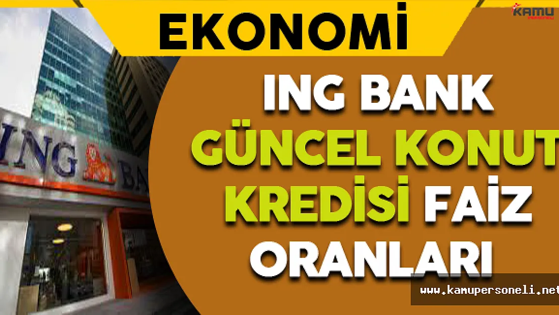 İNG Bank Güncel Konut Kredisi Faiz Oranları