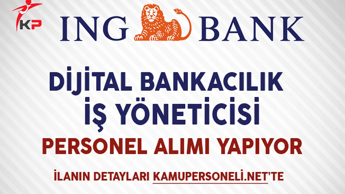 ING Bank İş Yöneticisi Personel Alımı Yapıyor