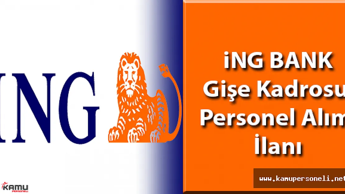 ING Bank Part Time Gişe Yetkilisi Alım İlanı