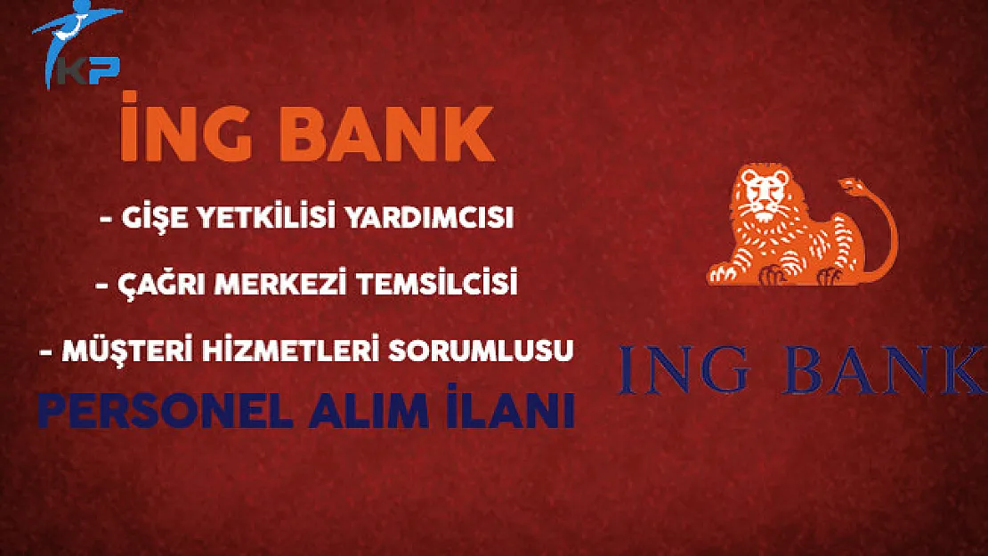 ING Bank Personel Alım İlanı Yayımladı