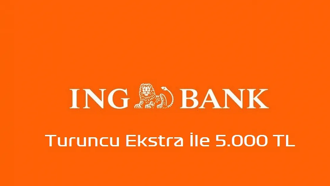 ING Bank, Turuncu Ekstra İle 5.000 TL'ye Kadar Faizsiz Kredi İmkanı Veriyor!