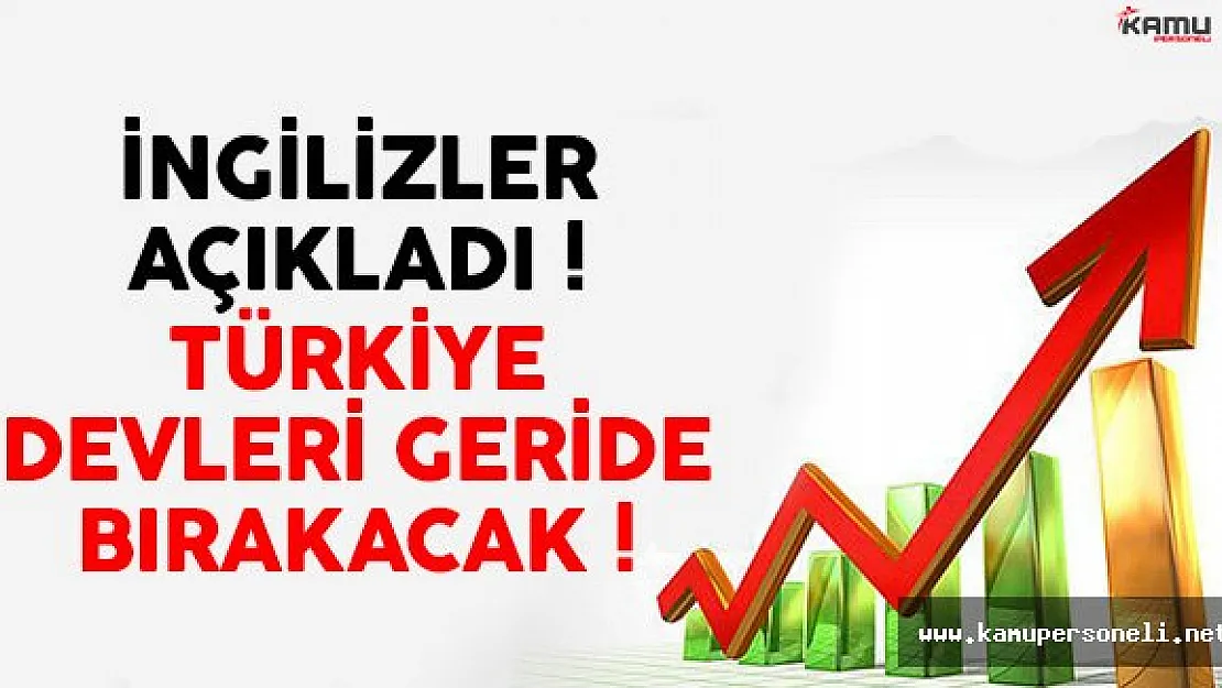 İngilizler Açıkladı: Türkiye Devleri Geride Bırakacak