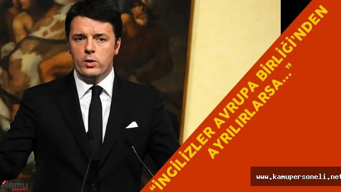 İngiltere Avrupa Birliği'nden Ayrılacak Mı? İtalyan Başbakanı'ndan Son Dakika Açıklamaları