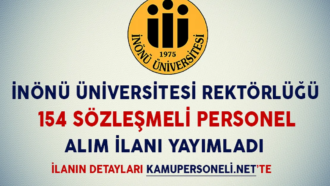 İnönü Üniversitesi 154 Sözleşmeli Personel Alım İlanı Yayımladı