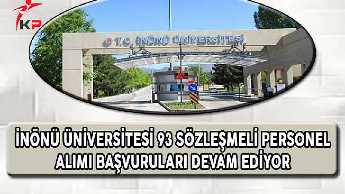 İnönü Üniversitesi 93 Sözleşmeli Personel Alımı Başvuruları Devam Ediyor
