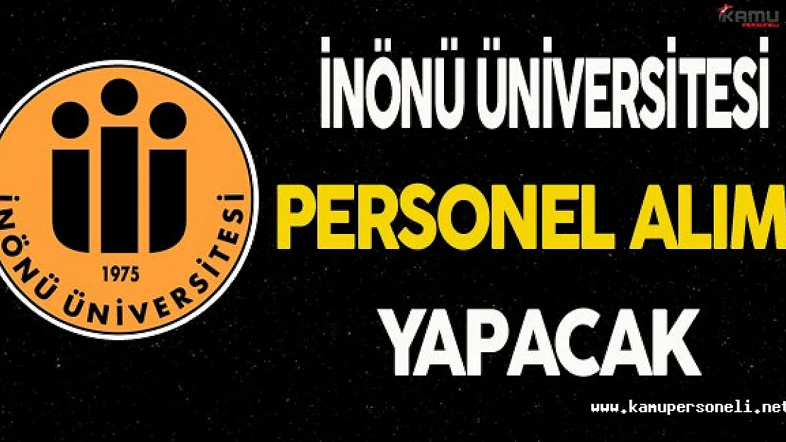 İnönü Üniversitesi Personel Alımı Yapacak