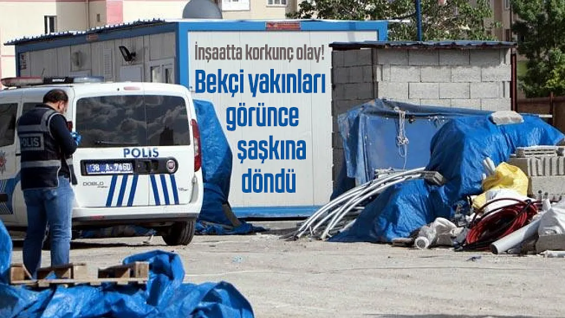 İnşaatta korkunç olay! Bekçi kulübesinde ölü bulundu