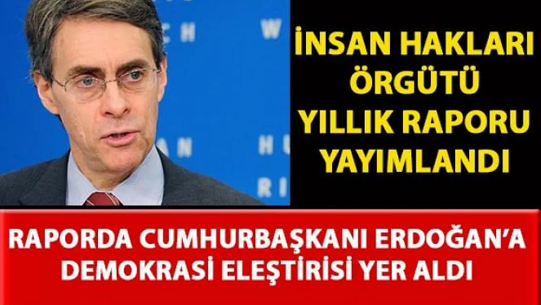 İnsan Hakları İzleme Örgütü yıllık raporunda, Cumhurbaşkanı Erdoğan'a demokrasi eleştirisi