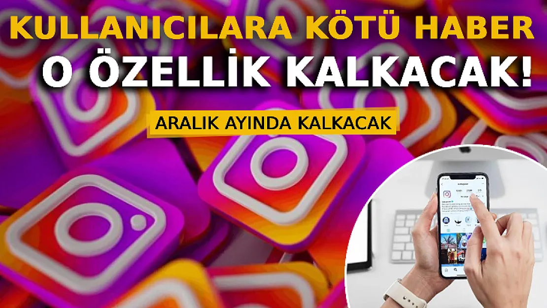 Instagram Kullanıcılarına Kötü Haber: O Özellik Kalkacak