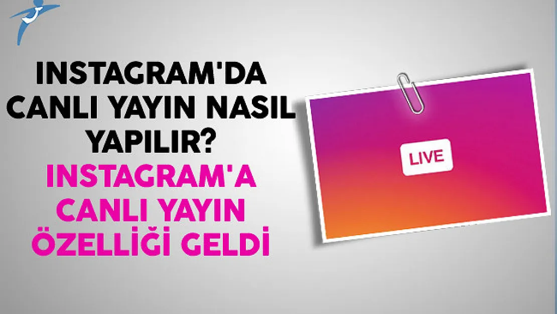 Instagram'da Canlı Yayın Nasıl Yapılır? Instagram'a Canlı Yayın Özelliği Geldi