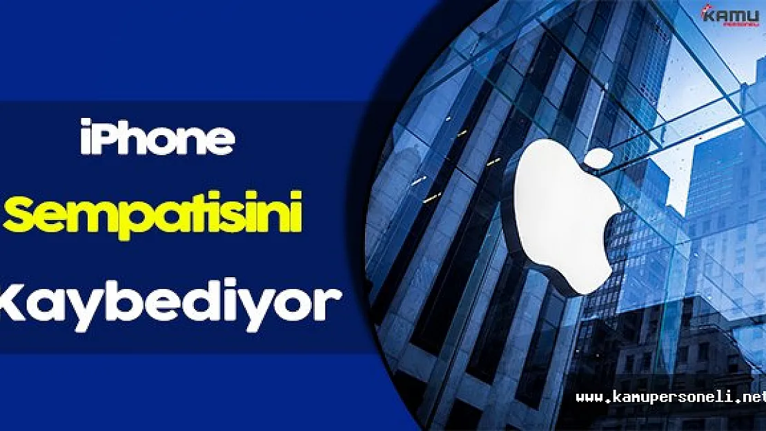iPhone Sempatisini Kaybetmeye Başladı!