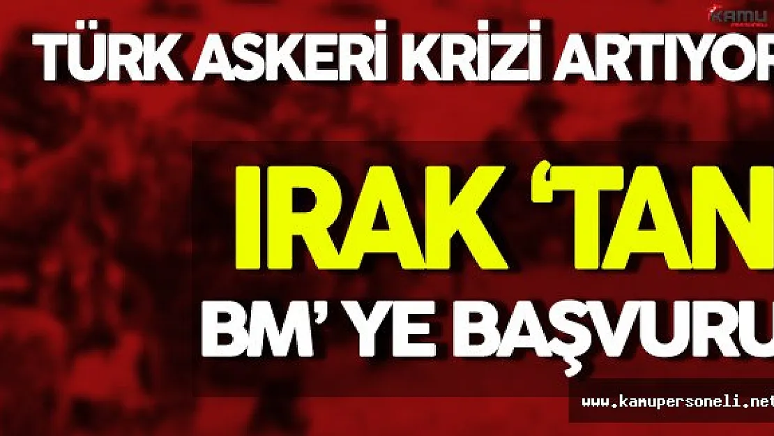 Irak Birleşmiş Milletlere Başvurdu ! Kriz Büyüyor