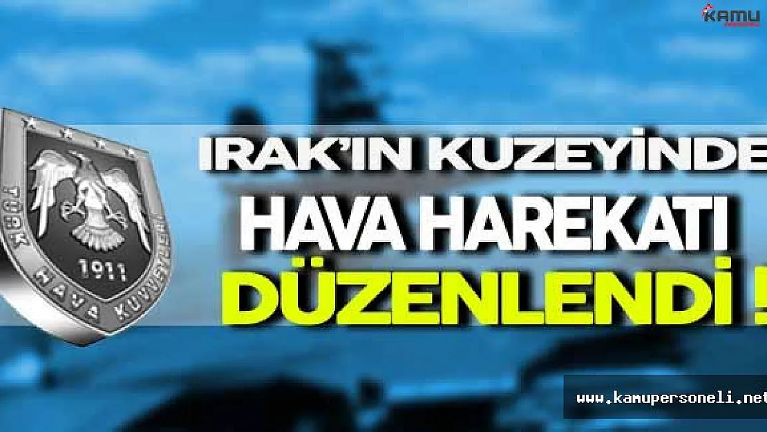 Irak'ın Kuzeyinde Hava Harekatı Düzenlendi