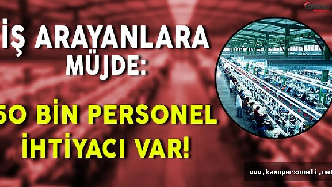 İş Arayan Vatandaşlara Müjde! 50 Bin Kişilik İstihdam Olanağı
