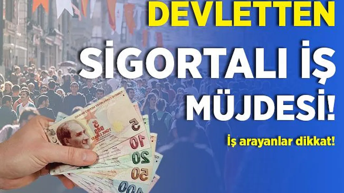 İş arayanlara devletten sigortalı iş müjdesi! Başvuru şartları neler?