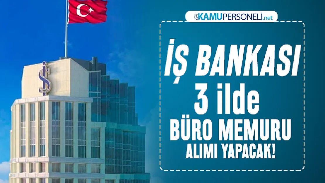 İŞ Bankası 3 ilde engelli memur alımı yapılacak! İŞKUR başvuru şartları açıklandı