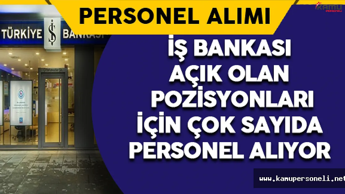 İş Bankası Çok Sayıda Personel Alımı Yapıyor