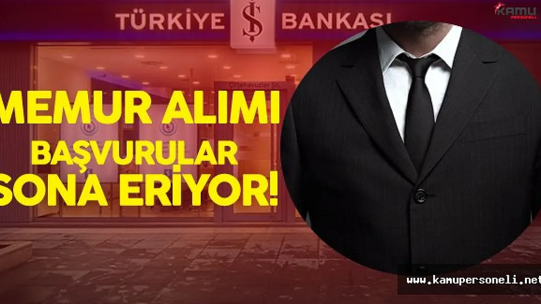 İş Bankası Memur Alımı için Başvurular Sona Eriyor
