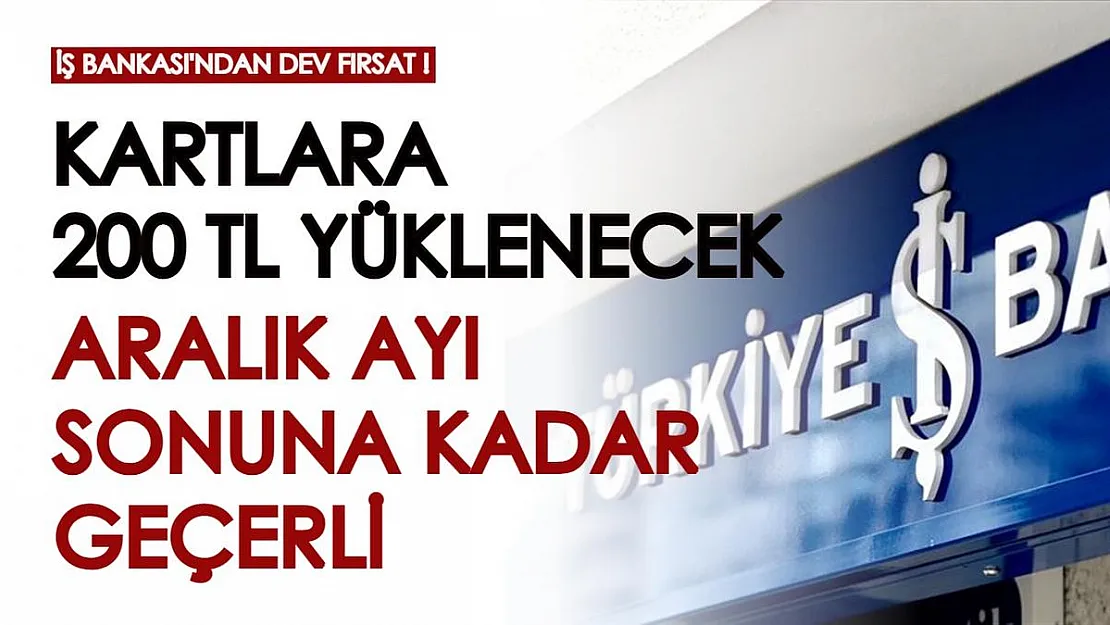 İş Bankası'ndan dev fırsat! 200 TL harcamaya 200 TL verilecek: 31 Aralık'a kadar hemen başvurun